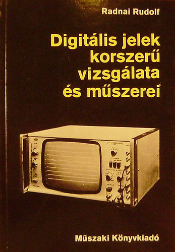 Radnai Rudolf - Digit�lis jelek korszer� vizsg�lata �s m�szerei