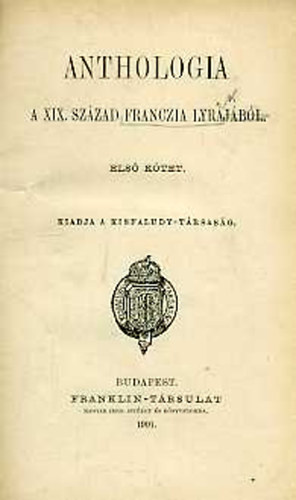 Anthologia a XIX. szzad franczia lyrjbl I.