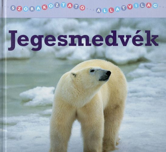 Christina Wilsdon - Szórakoztató állatvilág: Jegesmedvék