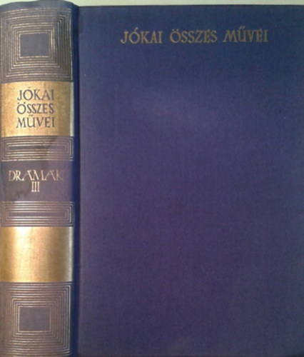 J�kai M�r - Dr�m�k III. (1888-1896) - J�kai M�r �sszes m�vei (kritikai kiad�s)