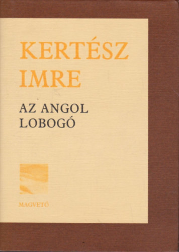 Kertsz Imre - Az angol lobog (elbeszlsek)