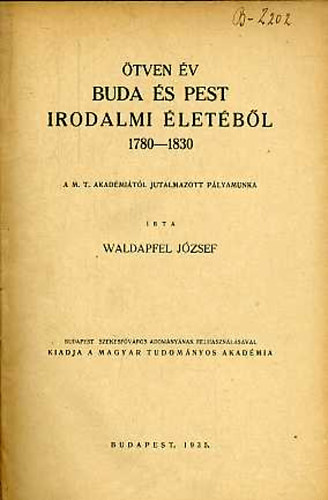 Waldapfel Jzsef - tven v Buda s Pest irodalmi letbl 1780-1830