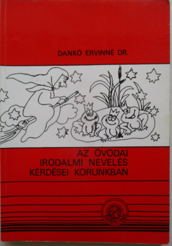 Az �vodai irodalmi nevel�s k�rd�sei korunkban