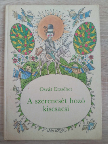 A szerencst hoz kiscsacsi (Illusztrlt kiads Kass Jnos fekete-fehr rajzaival)
