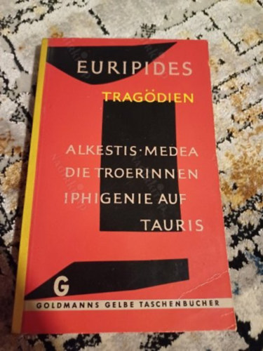 Euripides Euripides (Euripidész) - TRAGÖDIEN - ALKESTIS , MEDEA DIE TROERINNEN IPHIGENIE AUF TAURIS