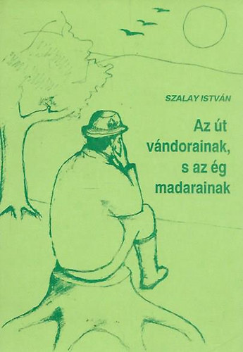 Az t vndorainak, s az g madarainak
