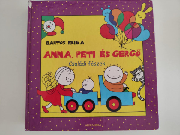 Bartos Erika - Anna, Peti s Gerg - Csaldi fszek