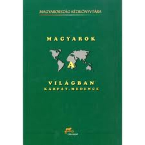 Magyarok a vilgban - Krpt-medence (Magyarorszg kziknyvtra)