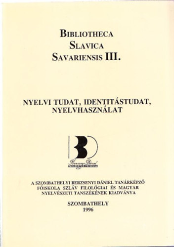 Bibliotheca Slavica Savariensis III. (Nyelvi tudat, identitstudat, nyelvhasznlat) (magyar-szlovn)