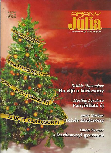 Debbie Macomber - Merline Lovelace - Anne Mather - Linda Turner - Ha eljn a karcsony - Fenyillat j - Fehr karcsony - A karcsonyi gyermek