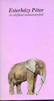 Esterh�zy P�ter - Az elef�ntcsonttoronyb�l