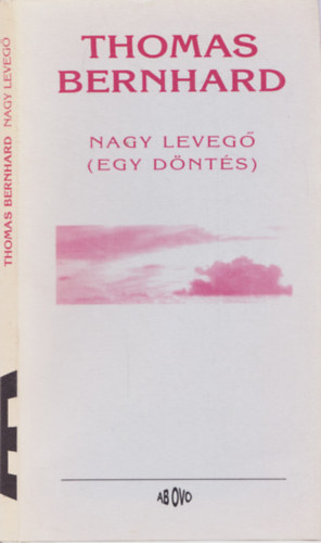 Thomas Bernhard - Nagy leveg� (Egy d�nt�s)