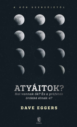 Dave Eggers - Atyitok?