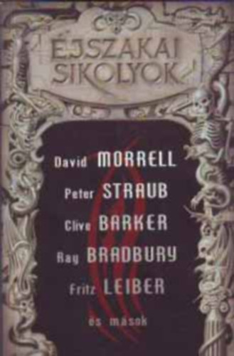 jszakai sikolyok   - Bram Stoker: A Br Hza - Robert Bloch: A Poe-gyjt - Ray Bradbury: A tmeg - Peter Straub: A ksrtetfalu - Clive Barker: Egy halotti lepel vallomsai  -  Fritz Leiber: A fstksrtet