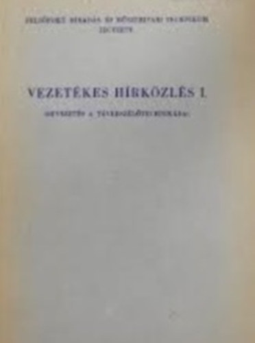 Vezet�kes h�rk�zl�s I. BEVEZET�S A T�VBESZ�L�TECHNIK�BA/FELS�FOK� H�RAD�S- �S M�SZERIPARI TECHNIKUM JEGYZETE