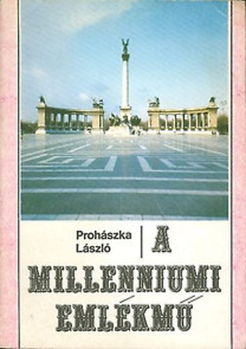 Prohszka Lszl - A Milleniumi Emlkm