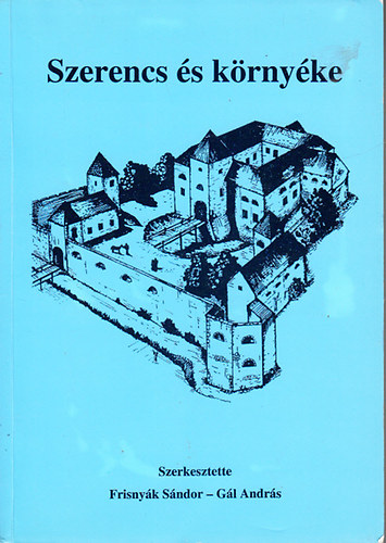 Dr. Frisnyk Sndor - Dr. Gl Andrs  (szerk.) - Szerencs s krnyke