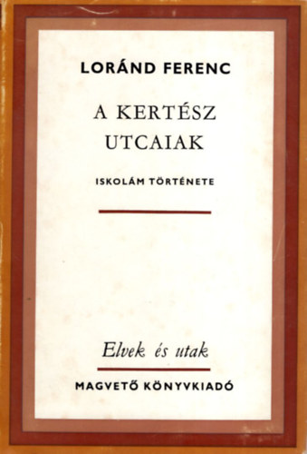 Loránd Ferenc - A kertész utcaiak