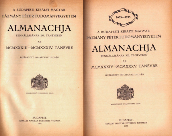 A Budapesti Kir�lyi Magyar P�zm�ny P�ter Tudom�nyegyetem Almanachja 1934., 1935., 1936., 1937. (egybek�tve)