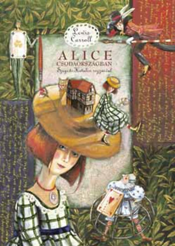 Lewis Carroll - Alice Csodaorszgban - Szegedi Katalin rajzaival