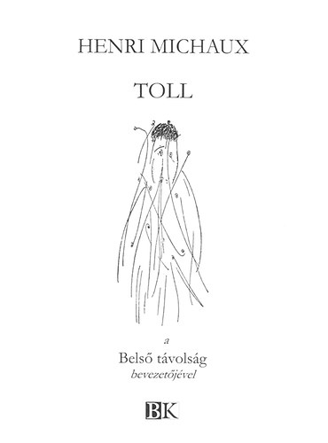 Henri Michaux - Toll - A Bels tvolsg bevezetjvel