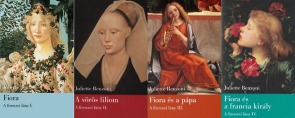 A Firenzei l�ny I-IV. A firenzei l�ny + A v�r�s liliom + Fiora �s a p�pa + Fiora �s a francia kir�ly