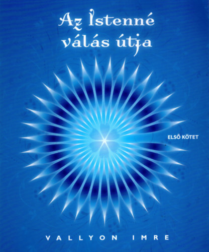 Az Istenn� v�l�s �tja I. k�tet - Tud�s