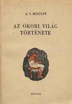 A.V. Misulin - Az kori vilg trtnete