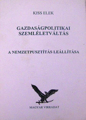 Kiss Elek - Gazdasgpolitikai szemlletvlts a nemzetpusztts lelltsa