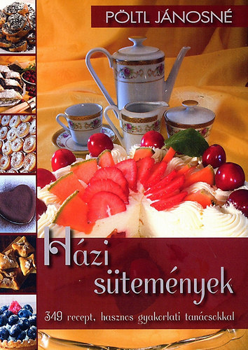 H�zi s�tem�nyek - 349 recept, hasznos gyakorlati tan�csokkal (M�dosik, b�v�tett kiad�s)