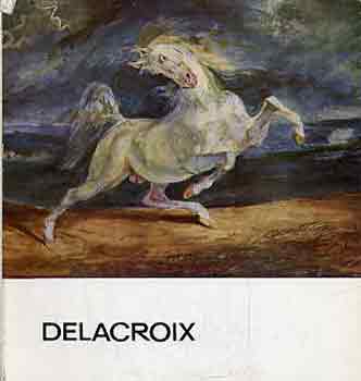 Vgvri Lajos - Delacroix (a mvszet kisknyvtra)