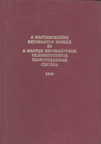 Magyarorsz�gi reform�tus egyh�z �s a Magyar Ref.-ok Vil�gsz�vets�ge tagegyh�zainak c�mt�ra