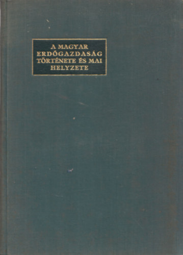 Lesenyi Ferenc - A magyar erdgazdasg trtnete s mai helyzete - sszefoglal ismertets az 1936. v szept. havban Budapesten tartott II. Nemzetkzi Erdgazdasgi Kongresszus rszre