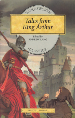 Tales From King Arthur (Wordsworth Classics)