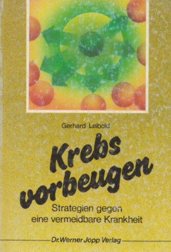 Gerhard Leibold - Krebs vorbeugen