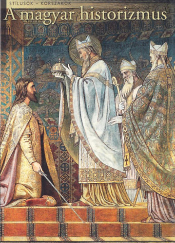 Révész Emese - A magyar historizmus (stílusok-korszakok)