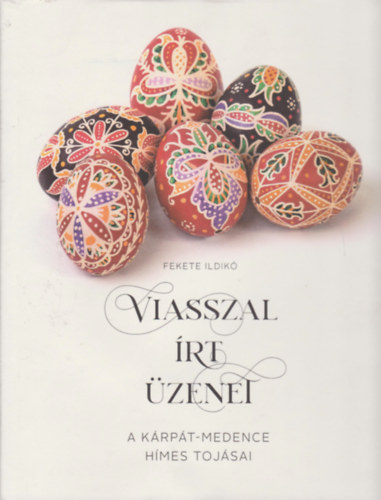 Viasszal �rt �zenet - A K�rp�t-medence h�mes toj�sai
