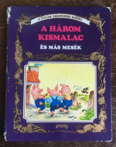 Toni Wolf - A hrom kismalac s ms mesk - A vilg legszebb mesi 1.
