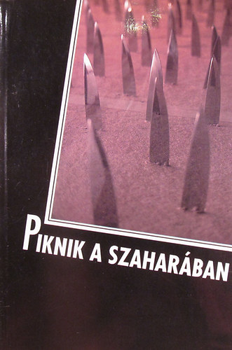 Kulcsr Ferenc  (szerk.) - Piknik a Szaharban. Fiatal rk antolgija
