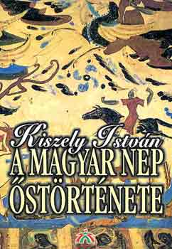Kiszely Istvn - A magyar np strtnete