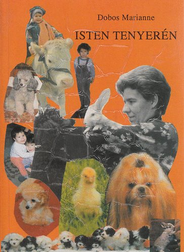 Dobos Marianne - Isten tenyer�n - Interj�k m�v�szekkel az �llatokr�l
