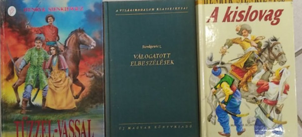 3 db H. Sienkiewicz m�: V�logatott elbesz�l�sek+ A kislovag+ T�zzel-vassal