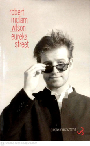 Robert McLiam Wilson - Eureka Street (Az Eur�ka utca francia nyelven)