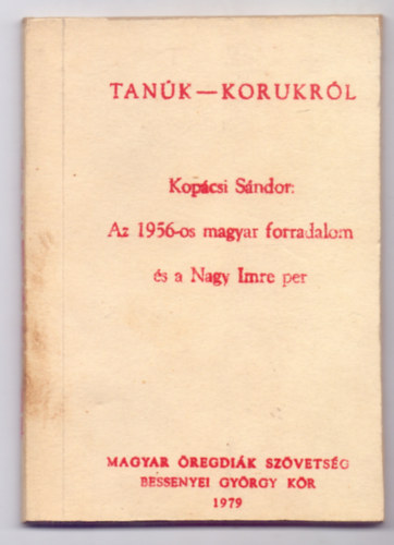 Az 1956-os magyar forradalom s a Nagy Imre per (Tank - Korunkrl - Utnnyoms ABC Fggetlen Kiad, Budapest)