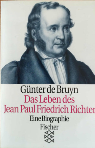 Das Leben des Jean Paul Friedrich Richter - Eine Biographie