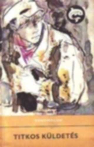 Bogomolov - Bogáti Péter - Karl May - Giói - Bahdaj - Boglar - Haggard - 8 db Delfin könyv: Titkos küldetés - A nyikorgó idegen - A linkostowni csapda - A sivatag haramiája - Hajsza a fegyverekért - A fekete sombrero - Szaniszló király órája - Salamon király kincse