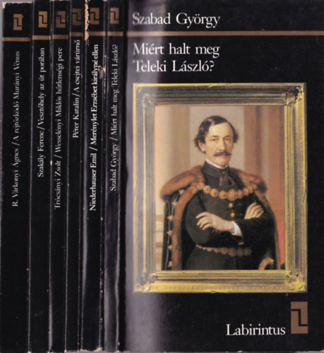 Szakly Ferenc, Trcsnyi Zsolt, Pter Katalin, Niederhauser Emil, Szabad Gyrgy R. Vrkonyi gnes - Labirintus knyv: A csejtei vrrn: Bthory Erzsbet, Mernylet Erzsbet kirlyn ellen, Mirt halt meg Teleki Lszl?, Wesselnyi Mikls htlensgi pere, Veszthely az t porban, A rejtzkd Murnyi Vnus
