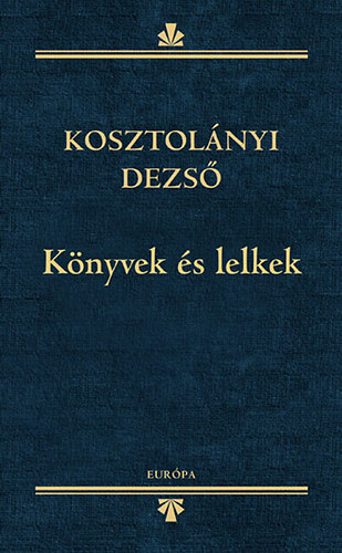 Kosztolnyi Dezs - Knyvek s lelkek