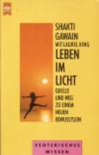 Laurel King Shakti Gawain - Leben im Licht  /Ezoteria/