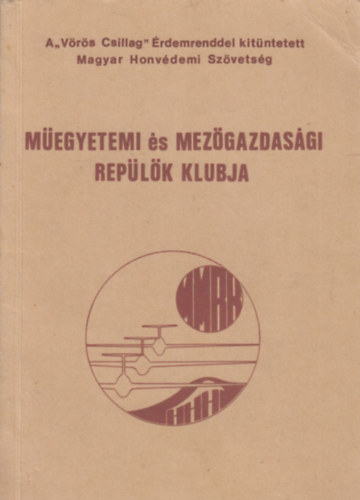 Horti Kálmán (szerk.) - Műegyetemi és Mezőgazdasági Repülők Klubja 1987.